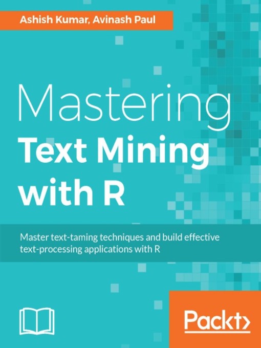 Title details for Mastering Text Mining with R by Ashish Kumar - Available
